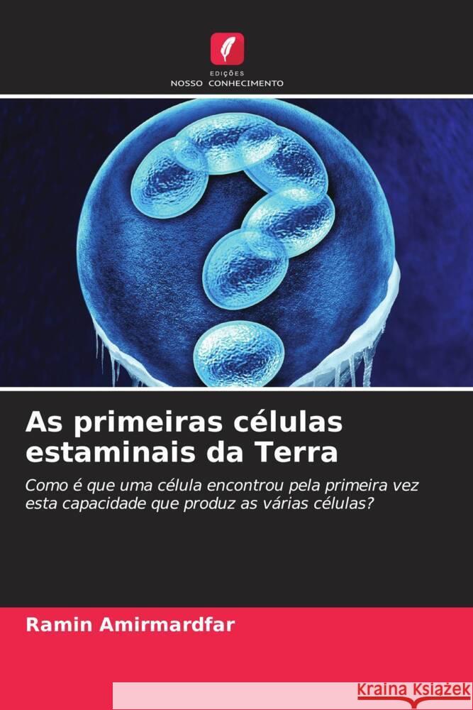 As primeiras c?lulas estaminais da Terra Ramin Amirmardfar 9786207397044 Edicoes Nosso Conhecimento - książka