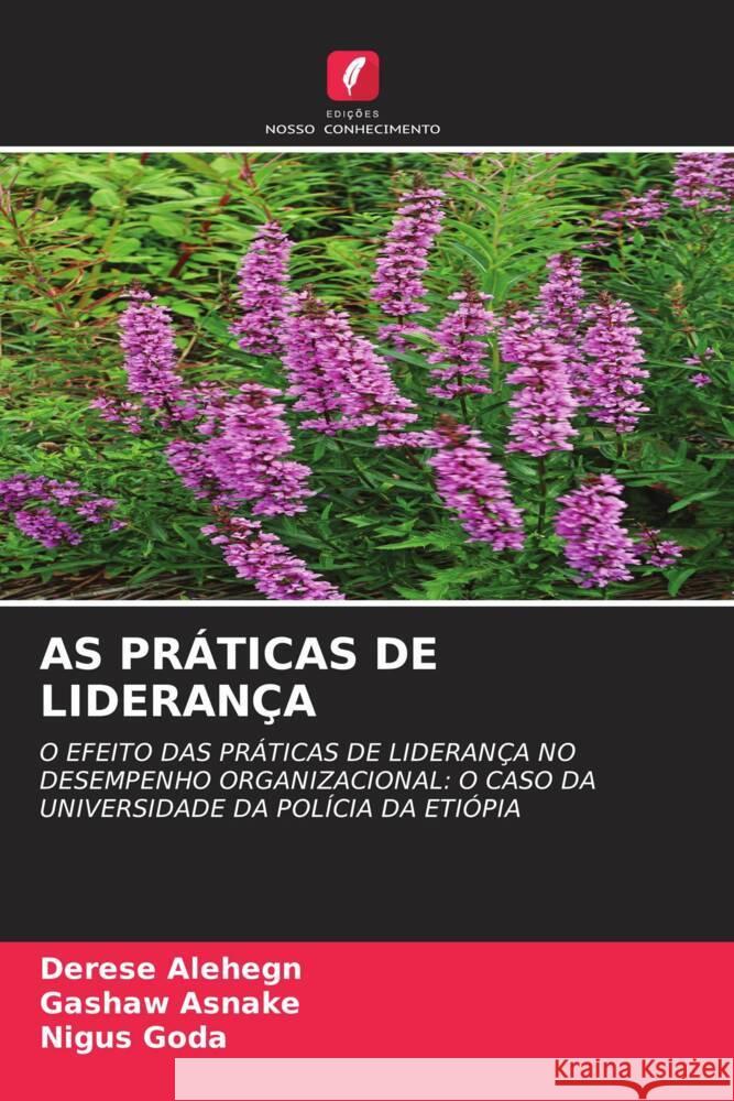 AS PRÁTICAS DE LIDERANÇA Alehegn, Derese, Asnake, Gashaw, Goda, Nigus 9786206478133 Edições Nosso Conhecimento - książka
