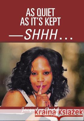 As Quiet as It's Kept-Shhh . . . Jacquelyn Dortch 9781543427097 Xlibris - książka