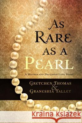 As Rare as a Pearl Gretchen Thomas Graneshia Talley 9781475931907 iUniverse.com - książka