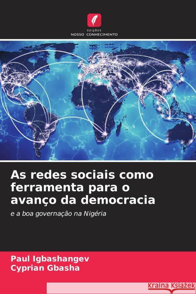 As redes sociais como ferramenta para o avan?o da democracia Paul Igbashangev Cyprian Gbasha 9786206651130 Edicoes Nosso Conhecimento - książka