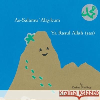 As-Salamu 'Alaykum Ya Rasul Allah (sas) Sperling, Karima 9780991300372 Little Bird Books - książka