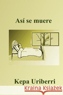 Así se muere Uriberri, Kepa 9781499694765 Createspace - książka