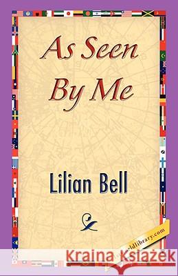 As Seen by Me Lilian Bell 9781421844701 1ST WORLD LIBRARY, LTD - książka
