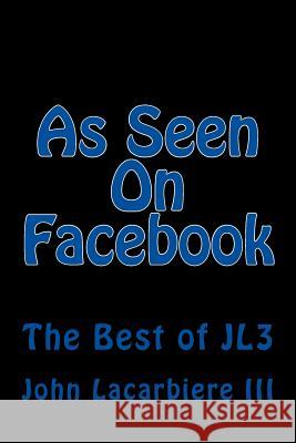As Seen On Facebook Lacarbiere III, John 9781461149828 Createspace - książka
