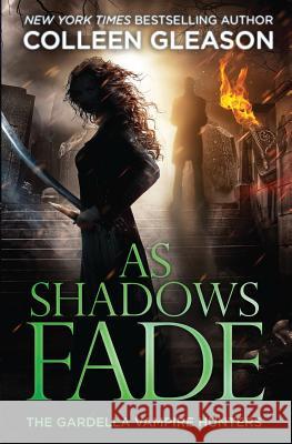 As Shadows Fade: The Gardella Vampire Hunters, 5 Colleen Gleason 9781931419741 Avid Press, LLC - książka