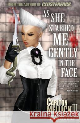 As She Stabbed Me Gently in the Face Carlton Mellic 9781621051749 Eraserhead Press - książka