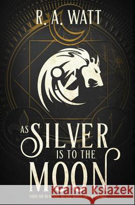 As Silver Is to the Moon R. a. Watt 9781999000905 Ter Publishing - książka