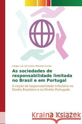 As sociedades de responsabilidade limitada no Brasil e em Portugal Mendes Corrêa Sérgio Luís de Castro 9786130172367 Novas Edicoes Academicas - książka