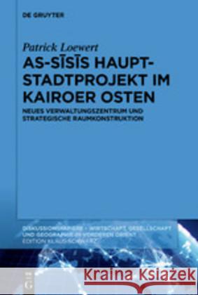 As-Sīsīs Hauptstadtprojekt im Kairoer Osten Loewert, Patrick 9783110669299 de Gruyter - książka