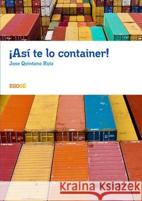 ¡Así te lo container! Jose Quintano Ruiz 9780244030650 Lulu.com - książka