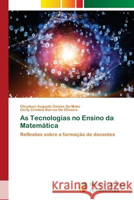 As Tecnologias no Ensino da Matem?tica Gleydson Augusto Gomes D Gerly Cristina Barros d 9786209266843 Novas Edicoes Academicas - książka