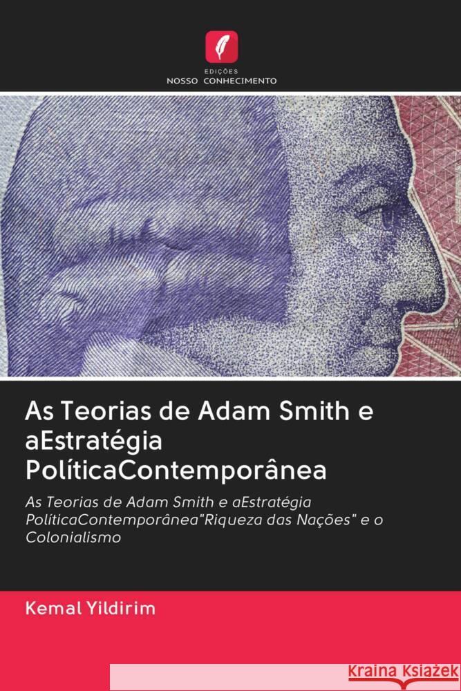 As Teorias de Adam Smith e aEstratégia PolíticaContemporânea Yildirim, Kemal 9786202971638 Edicoes Nosso Conhecimento - książka