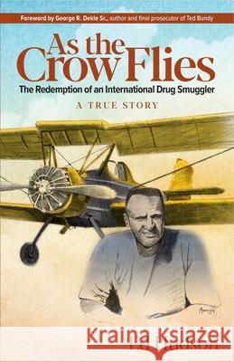 As the Crow Flies: The Redemption of an International Drug Smuggler Ed Hudson 9781943106554 Ed Hudson - książka