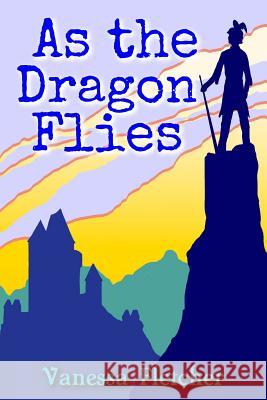 As the dragon flies Fletcher, Vanessa 9781532866579 Createspace Independent Publishing Platform - książka