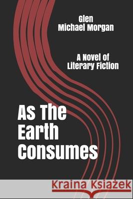 As The Earth Consumes Glen Morgan 9781983010903 Independently Published - książka