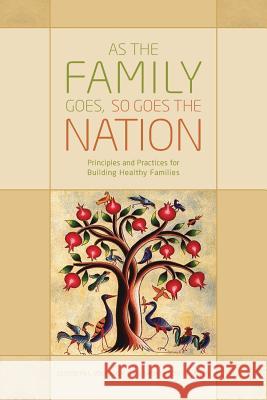 As the Family Goes, So Goes the Nation: Principles and Practices for Building Healthy Families Elizabeth L. Youmans Jill C. Thrift Scott D. Allen 9780989393812 Chrysalis International Incorporated - książka