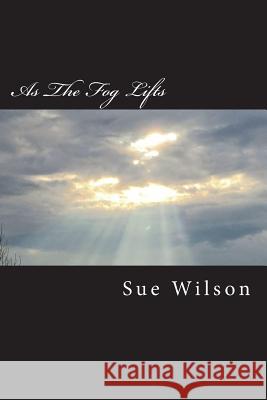 As The Fog Lifts Wilson, Sue 9781720465928 Createspace Independent Publishing Platform - książka