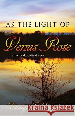 As The Light of Venus Rose Chatfield, Cheryl a. 9781508679141 Createspace - książka