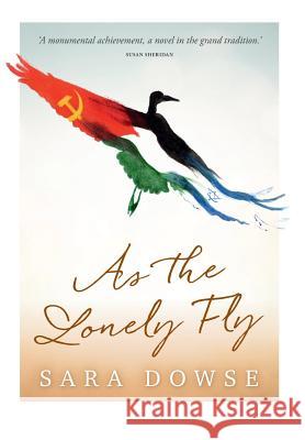 As the Lonely Fly Sara Dowse 9780994448576 For Pity Sake Publishing - książka