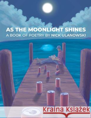 As The Moonlight Shines Nick Ulanowski, Jorge Santiago, Jr, Kristin Palmer 9781684542475 Starving Author Press - książka