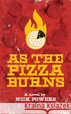 As the Pizza Burns Nick Powers 9781978113893 Createspace Independent Publishing Platform - książka