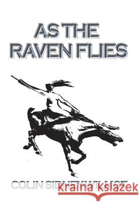 As the Raven Flies Colin Sidney-Wilmot   9781291879513 Lulu Press Inc - książka