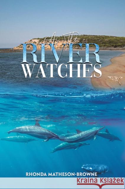 As The River Watches Rhonda Matheson-Browne 9781035872718 Austin Macauley Publishers - książka