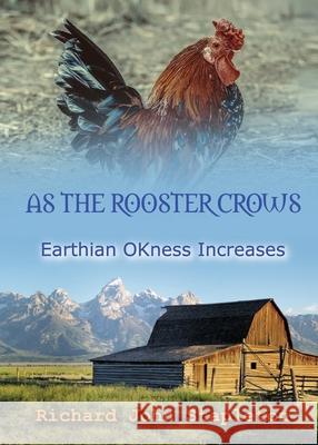 AS THE ROOSTER CROWS EARTHIAN OKness INCREASES Richard John Stapleton 9780933594104 Effective Learning Publications - książka