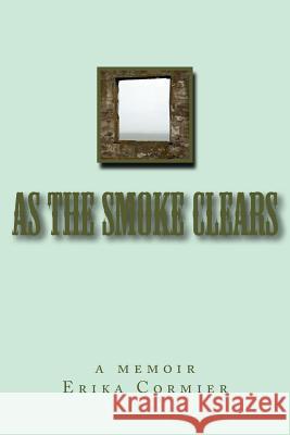 as the smoke clears: a memoir Cormier, Erika 9781492149620 Createspace - książka