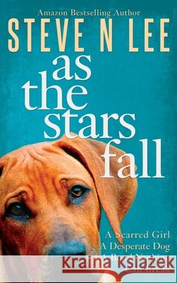 As The Stars Fall: A Heartwarming Dog Novel Steve N Lee 9780955652547 Blue Zoo - książka