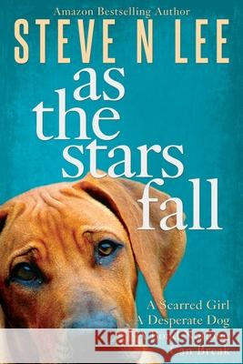 As The Stars Fall: A Heartwarming Dog Novel Lee, Steve N. 9780955652561 Blue Zoo - książka