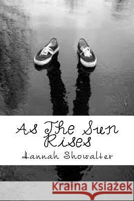 As The Sun Rises Showalter, Hannah 9781516815548 Createspace - książka
