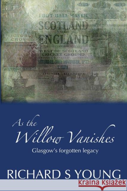 As the Willow Vanishes: Glasgow's Forgotten Legacy Richard Young 9781495256400 CreateSpace - książka