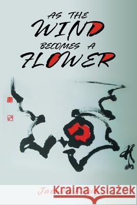 As the Wind Becomes a Flower Jaewon Kang 9781796018325 Xlibris Us - książka