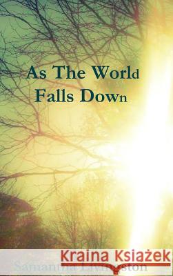 As the World Falls Down Samantha Livingston 9781312960343 Lulu.com - książka