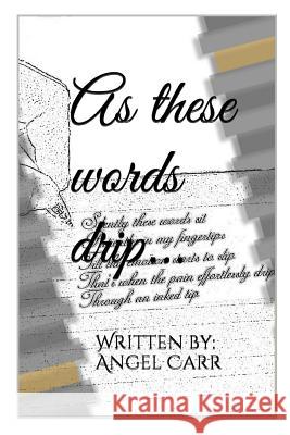 As these words drip... Carr, Angel 9780692581186 Angel Carr - książka
