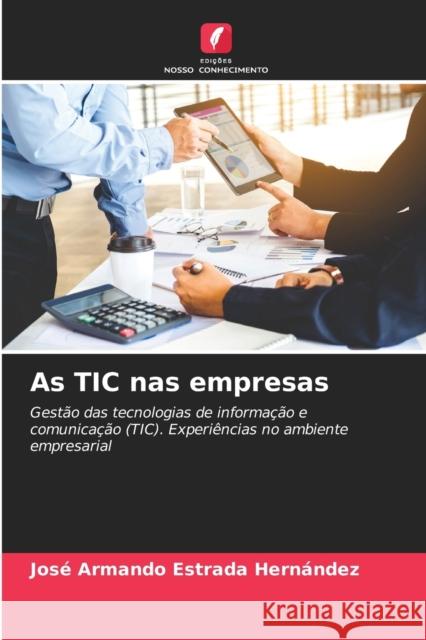 As TIC nas empresas Jose Armando Estrada Hernandez   9786205661260 Edicoes Nosso Conhecimento - książka