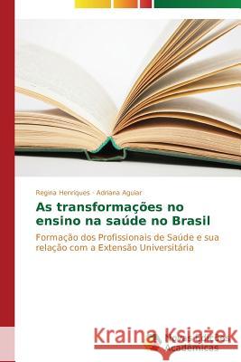 As transformações no ensino na saúde no Brasil Henriques Regina 9783639899672 Novas Edicoes Academicas - książka