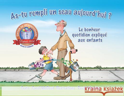 As-Tu Rempli Un Seau Aujourd'hui ?: Le Bonheur Quotidien Expliqué Aux Enfants McCloud, Carol 9780996099967 Bucket Fillosophy - książka