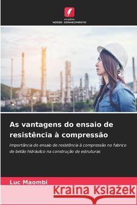 As vantagens do ensaio de resistência à compressão Maombi, Luc 9786208819958 Edições Nosso Conhecimento - książka