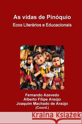 As vidas de Pinóquio. Ecos Literários e Educacionais Fernando Azevedo, Alberto Filipe Araújo, Joaquim Machado de Araújo 9789728952365 Universidade Do Minho. Instituto de Educacao. - książka