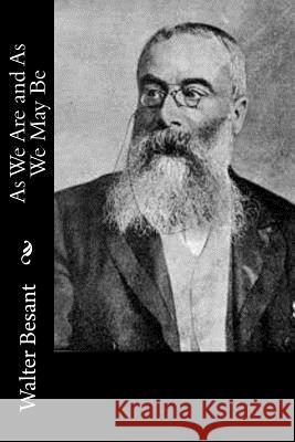 As We Are and As We May Be Besant, Walter 9781979328920 Createspace Independent Publishing Platform - książka