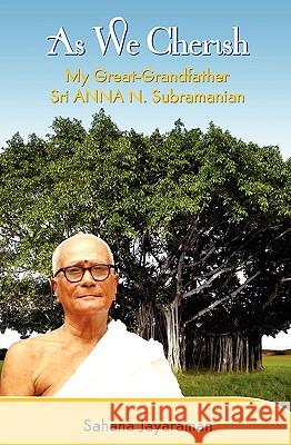 As We Cherish: My Great-Grandfather Sri Anna N. Subramanian Sahana Jayaraman 9781449918262 Createspace - książka