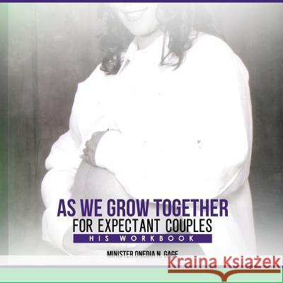 As We Grow Together Bible Study for Expectant Couples: His Workbook Onedia Nicole Gage 9781939119193 Purple Ink, Inc - książka