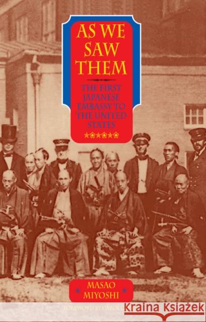 As We Saw Them: The First Japanese Embassy to the United States Miyoshi, Masao 9781589880238 Paul Dry Books - książka