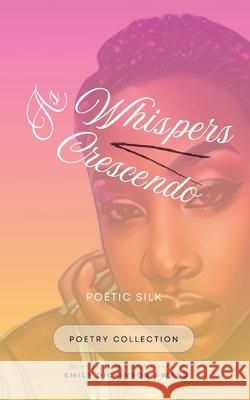 As Whispers Crescendo Poetic Silk 9789369538416 Bookleaf Publishing - książka