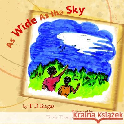 As Wide as the Sky Td Biagas 9781413492675 Xlibris Us - książka