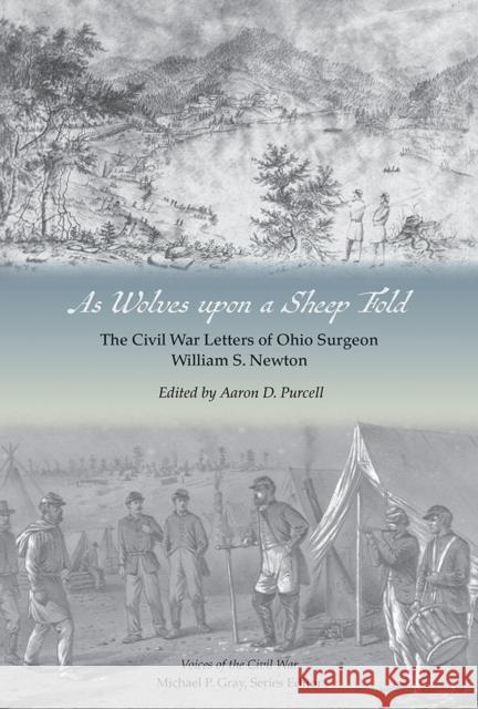As Wolves Upon a Sheep Fold: The Civil War Letters of Ohio Surgeon William S. Newton Purcell, Aaron 9781621907206 University of Tennessee Press - książka