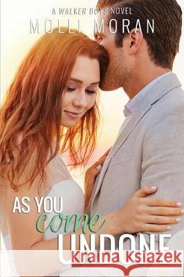 As You Come Undone Molli Moran 9781720484103 Createspace Independent Publishing Platform - książka